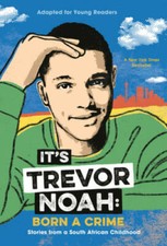 It's Trevor Noah: Born a Crime: Stories from a South African Childho - VERY GOOD Children's Stories price