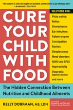 Cure Your Child with Food: The Hidden Connection Between Nutrition a - VERY GOOD Family Health Books price