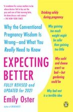 Expecting Better: Why the Conventional Pregnancy Wisdom Is Wrong--and Wha - GOOD Family Health Books price