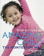 How To Raise An Amazing Child the Montessori Way - Paperback - VERY GOOD Preschool Educational & Teaching Books price
