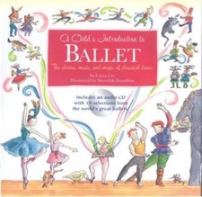 Child's Introduction to Ballet: The Stories, Music, and Magic of Cla - VERY GOOD Preschool Educational & Teaching Books price