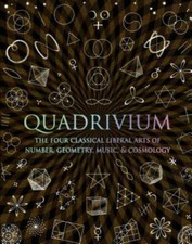 Quadrivium: The Four Classical Liberal Arts of Number, Geometry, Music, & - GOOD Geometry price