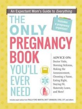 The Only Pregnancy Book You'll Ever Need: An Expectant Mom's Guide t - VERY GOOD Pregnancy Books price