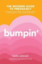 Bumpin': The Modern Guide to Pregnancy: Navigating the Wild, Weird, and W - GOOD Pregnancy Books price