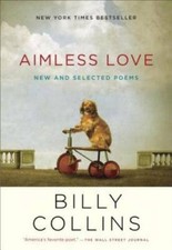 Aimless Love: New and Selected Poems - Paperback By Collins, Billy - GOOD Poetry Books price