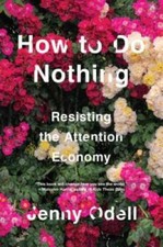 How to Do Nothing: Resisting the Attention Economy - Hardcover - VERY GOOD Psychology Books price