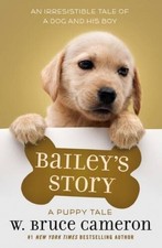 Bailey's Story: A Dog's Purpose Novel - Hardcover - VERY GOOD Children's Novel price