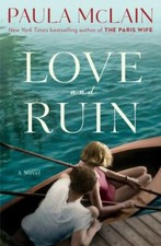 Love and Ruin: A Novel - 9781101967386, hardcover, Paula McLain Love Novels and Stories price