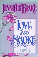 Love and Smoke by Jennifer Blake / 1989 Hardcover BCE Romance Love Novels and Stories price