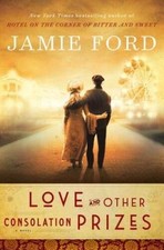 Love and Other Consolation Prizes: A Novel - Hardcover By Ford, Jamie - GOOD Love Novels and Stories price