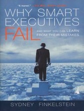 Why Smart Executives Fail: And What You Can Learn from Th - VERY GOOD Business Management Books price
