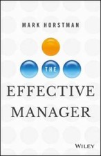The Effective Manager - Hardcover By Horstman, Mark - GOOD Business Management Books price