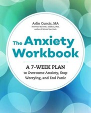 The Anxiety Workbook: A 7-Week Plan to Overcome Anxiety, Stop Worryi - VERY GOOD Mental Development Books price