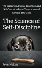 The Science of Self-Discipline: The Willpower, Mental Toughness, and Self - GOOD Mental Development Books price