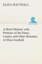 A Brief Memoir With Portions Of The Diary, Letters, And Other Remains, Of E... Letters - Memoirs - Diaries - Narratives price