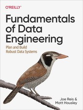 Fundamentals of Data Engineering : Plan and Build Robust: IMPORTS FEE PAID Science & Technology price