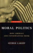 Moral Politics : How Liberals and Conservatives Think - Paperback - VERY GOOD Ideologies price
