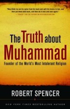The Truth About Muhammad: Founder of the World's Most Intoler - VERY GOOD Ideologies price