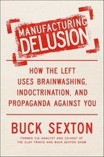 Manufacturing Delusion: How the Left Uses Brainwashing, ( HARDBOND  BOOK ) Ideologies price