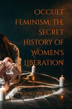 Occult Feminism: The Secret History of Women's Liberation Paperback Historical price