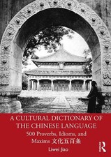 A Cultural Dictionary of The Chinese Language: 500 Proverbs, Idioms and Maxims ? Proverbs and Idioms Dictionaries price
