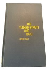 The Turkish Straits and NATO Ferenc A. Vali 1972 Hardcover Hoover Institution Turkish and World Politics price
