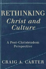 Rethinking Christ and Culture: A Post-Christendom Perspective - VERY GOOD Religious Culture and Ethics price