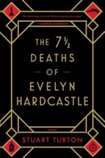 The 7Â½ Deaths of Evelyn Hardcastle - Paperback By Turton, Stuart - GOOD Crime Fiction price