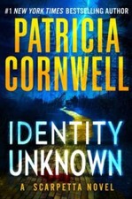 Identity Unknown (Kay Scarpetta) - Hardcover By Cornwell, Patricia - GOOD Crime Fiction price