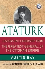 Ataturk: Lessons in Leadership From the Greatest General of the Otto - VERY GOOD Ataturkism price