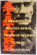 Ataturk: A Biography of Mustafa Kemal, Father of Modern Turkey Ataturkism price