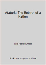 Ataturk: The Rebirth of a Nation by Lord Patrick Kinross Ataturkism price