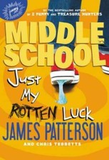 Middle School: Just My Rotten Luck - Hardcover By Patterson, James - VERY GOOD Youth Books price