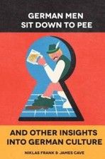 German Men Sit Down to Pee and Other Insights into German Culture - VERY GOOD German-Austrian Literature price