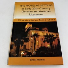 The Hotel as Setting in Early Twentieth-Century German and Austrian Literature: German-Austrian Literature price