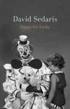 Happy-Go-Lucky - Hardcover By Sedaris, David - VERY GOOD Compilation Books price