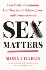 Sex Matters: How Modern Feminism Lost Touch with Science, Love, and  - VERY GOOD Health and Sexuality Books price
