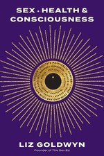 Sex, Health, and Consciousness: How to Reclaim Your Pleasure Potential - pap... Health and Sexuality Books price