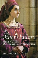 The Other Tudors Henry VIII's Mistresses and Bastards - Hardcover - VERY GOOD Other Biography Books price