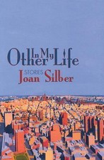 IN MY OTHER LIFE: STORIES By Joan Silber **BRAND NEW** Other Biography Books price
