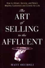 The Art of Selling to the Affluent: How to Attract, Service, and Ret - VERY GOOD Economics and Marketing Books price