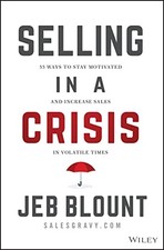 Selling in a Crisis: 55 Ways to Stay Motivated and Increase Sales in - VERY GOOD Economics and Marketing Books price