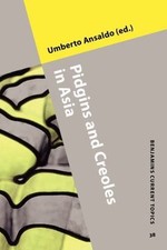 Benjamins Current Topics Ser.: Pidgins and Creoles in Asia by Umberto Ansaldo Current - General Topics price