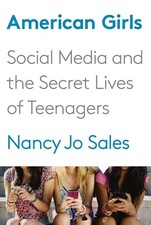 American Girls: Social Media and the Secret Lives of Teenagers Social Life / Social Issues price