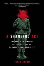 A Shameful Act: The Armenian Genocide and the Question of Turkish Respons - GOOD Modern Turkish History price