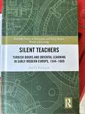 Silent Teachers: Turkish Books and Oriental Learning in Early Modern Europe Modern Turkish History price