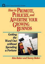 How to Promote, Publicize, and Advertise Your Growing Business: Getting the ... Advertising and Public Relations Books price