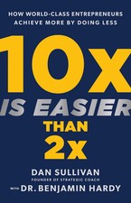 10x Is Easier Than 2x: How World-Class Entrepreneurs Achieve More by Doing L... Success Books price