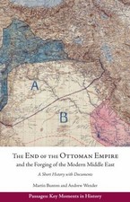 The End of the Ottoman Empire and the Forging of the Modern Middl Ottoman History price
