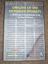Origins of the Ottoman Dynasty: A Philological Exploration of Its Earliest Ac... Ottoman History price